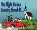 You Might Be in a Country Church If