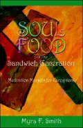 Soul Food for the Sandwich Generation: Meditation Morsels for Caregivers