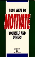 1,001 Ways to Motivate Yourself and Others
