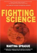 Fighting Science: The Laws of Physics for Martial Arts