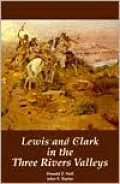 Lewis and Clark in the Three Rivers Valleys, Montana 1805-1806: From the Original Journals of the Lewis and Clark Expedition