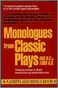 Monologues from Classic Plays: 468 B.C. to 1960 A.D.