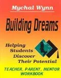 Building Dreams Helping Students Discover Their Potential/Teacher Workbook