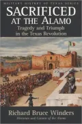 Sacrificed at the Alamo: Tragedy and Triumph in the Texas Revolution