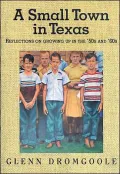 A Small Town in Texas: Reflections on Growing up in the '50s and '60s