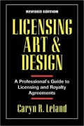 Licensing Art and Design: A Professional's Guide to Licensing and Royalty Agreements