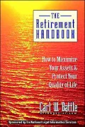 The Retirement Handbook: How to Maximize Your Assets and Protect Your Quality of Life