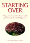 Starting Over: Using Torah and the Twelve Steps of Recovery to Find Happiness