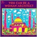 You Can Be a Woman Architect