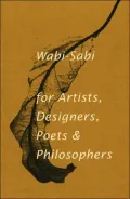 Wabi-Sabi for Artists, Designers, Poets and Philosophers
