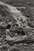 Undesigning the Bath