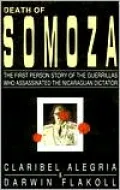 Death of Somoza: The First Person Story of the Guerillas Who Assassinated the Nicaraguan Dictator