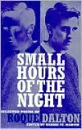 Small Hours of the Night: Selected Poems of Roque Dalton