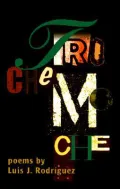 Trochemoche: Poems by Luis Rodriguez