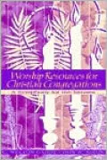 Worship Resources for Christian Congregations: A Symphony for the Senses, Vol. 1