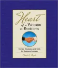 Heart of a Woman in Business: Stories, Strategies and Skills for Business Success