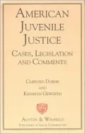 American Juvenile Justice : Cases, Legislation and Comments