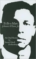 To Be a Man: Johnnie Wilson, JR