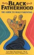 Black Fatherhood The Guide to Male Parenting