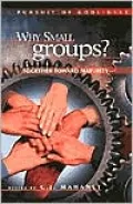 Why Small Groups?: Together Toward Maturity
