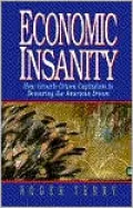 Economic Insanity: How Growth-Driven Capitalism Is Devouring the American Dream