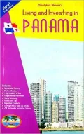 Living and Investing in the New Panama: A Guide to Living and Investing in the Panama of the New Millennium