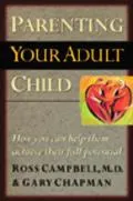 Parenting Your Adult Child How You Can Help Them Achieve Their Full Potential