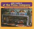 How It Happens at the Pizza Company