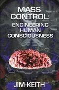 Mass Control: Engineering Human Consciousness