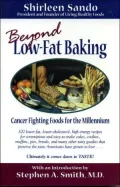 Beyond Low-Fat Baking: Cancer Fighting Foods for the Millenium  Over 100 Reduced-Fat Recipes for Scrumptious and Simple-To-Make Breads, Muffins, Pizzas, Cakes, Cookies, and