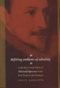 Befitting Emblems of Adversity: A Modern Irish View of Edmund Spenser from W. B. Yeats to the Present.
