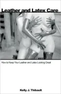 Leather and Latex Care: How to Keep Your Leather and Latex Looking Great