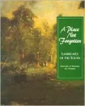 A Place Not Forgotten: Landscapes of the South from the Morris Museum of Art