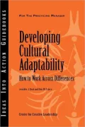 Developing Cultural Adaptability: How to Work Across Differences