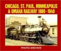 Chicago, St. Paul, Minneapolis and Omaha Railway 1880-1940 Photo Archive (Iconografix Photo Archive Series)