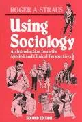 Using Sociology An Introduction from the Clinical and Applied Perspectives