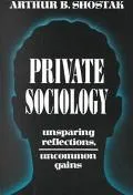 Private Sociology Unsparing Reflections, Uncommon Gains