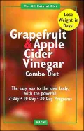 Grapefruit and Apple Cider Vinegar Combo Diet Book: Gain a Trimmer Figure with the Combination of Grapefruit and Apple Cider Vinegar