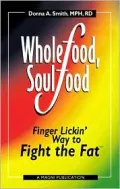 Whole Food, Soul Food : Finger Lickin' Way to Fight the Fat