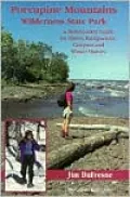 Porcupine Mountains Wilderness State Park: A Backcountry Guide for Hikers, Campers, Backpackers and Winter Visitors