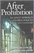 After Prohibition: An Adult Approach to Drug Policies in the 21st Century
