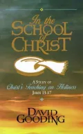 In the School of Christ : A Study of Christ's Teaching on Holiness: John 13-17