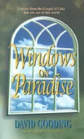 Windows on Paradise : Lessons from the Gospel of Luke That Are Out of This World