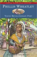 Phillis Wheatley: Young Revolutionary Poet