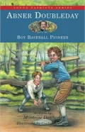 Abner Doubleday: Boy Baseball Pioneer