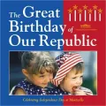 The Great Birthday of Our Republic : Celebrating Independence Day at Monticello