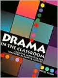 Drama in the Classroom: Creative Activities for Teachers, Parents and Friends