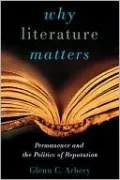 Why Literature Matters: Permanence and the Politics of Reputation