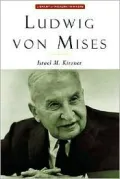 Ludwig Von Mises: The Man and His Economics