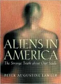 Aliens in America: The Strange Truth about Our Souls